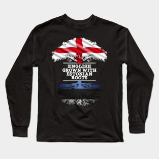 English Grown With Estonian Roots - Gift for Estonian With Roots From Estonia Long Sleeve T-Shirt